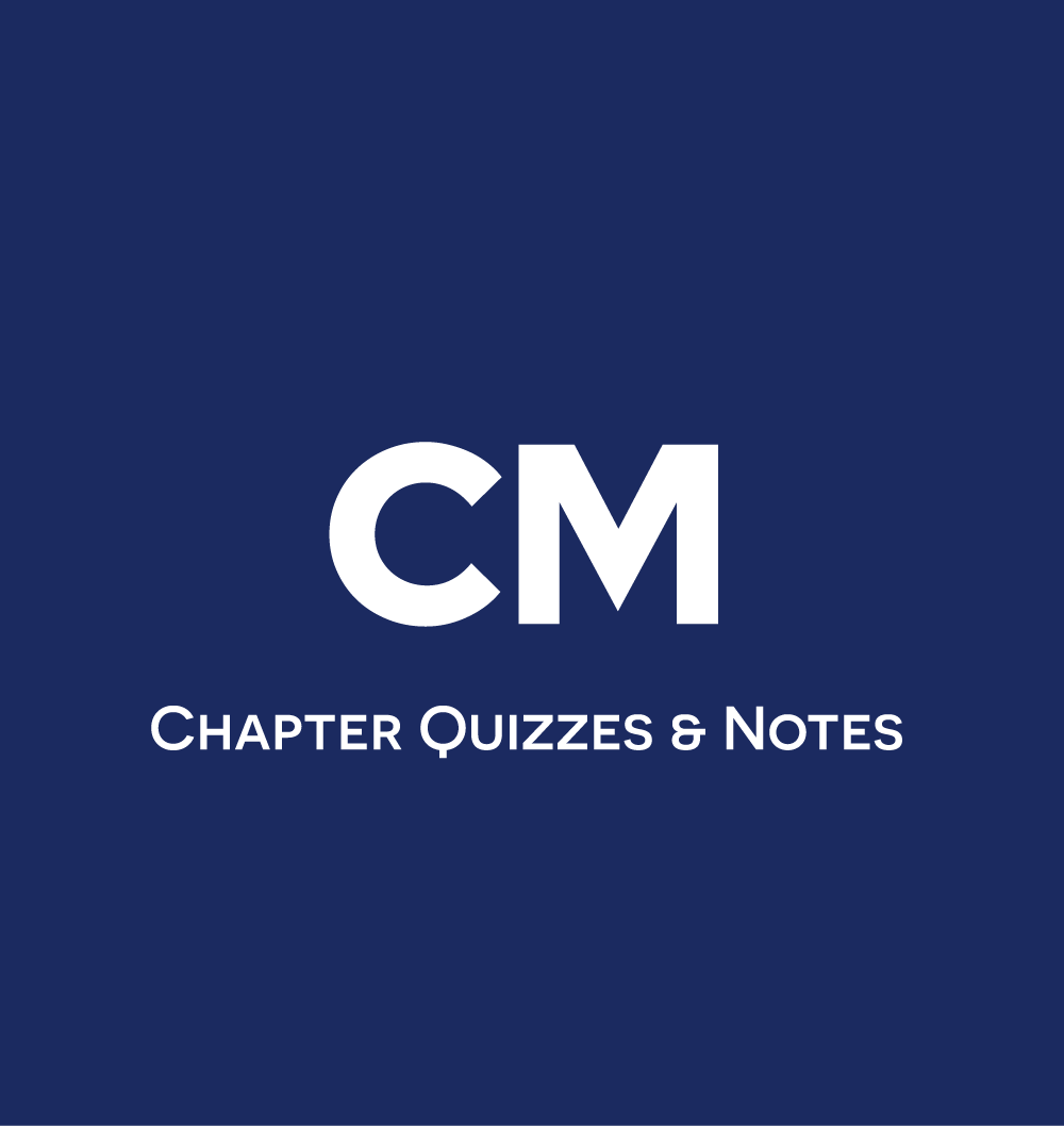 CM Chapter Quizzes & Notes